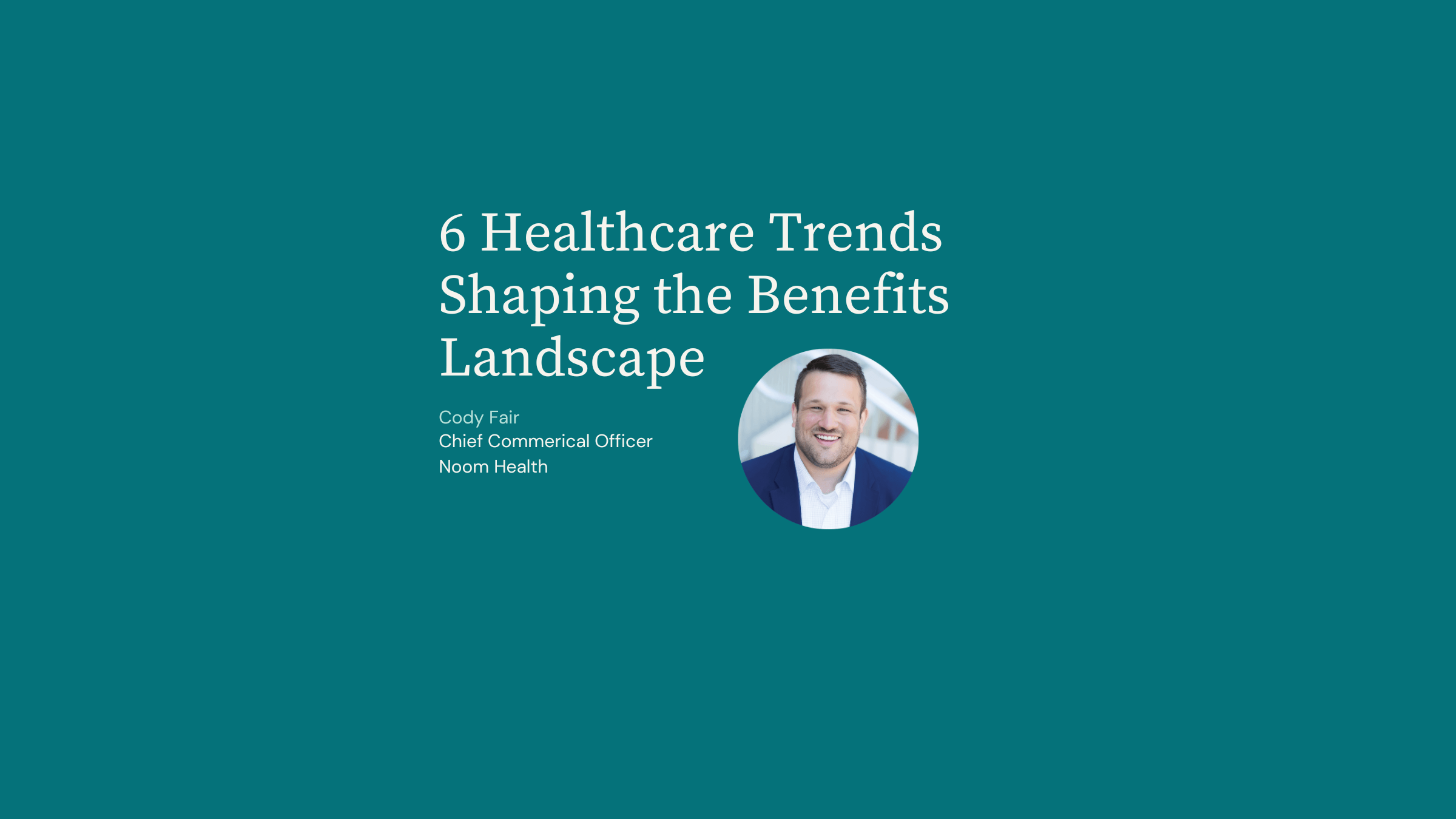 6 Healthcare Trends Shaping the Benefits Landscape